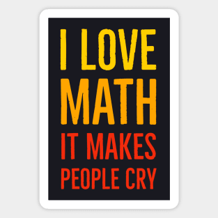 I Love Math It Makes People Cry Magnet